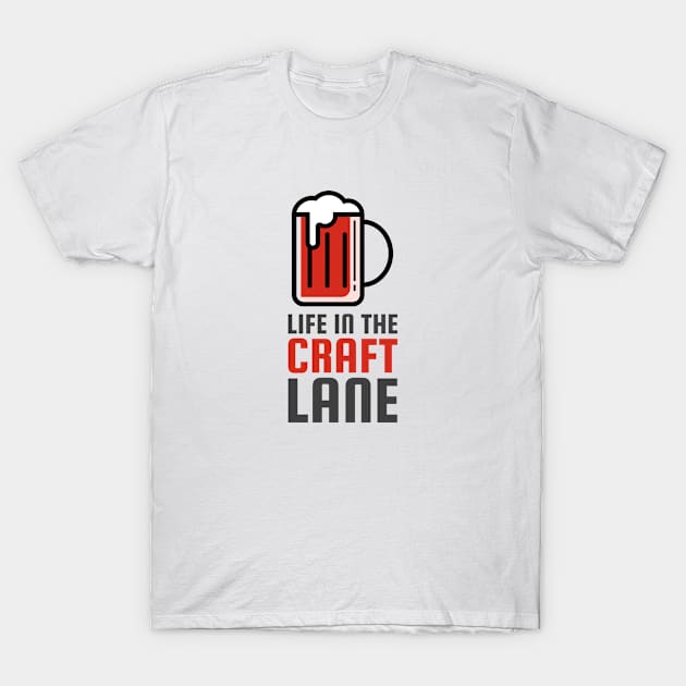 Life In The Craft Lane T-Shirt by EdifyEra